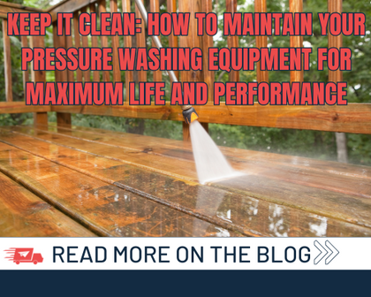 Keep It Clean: How to Maintain Your Pressure Washing Equipment for Maximum Life and Performance