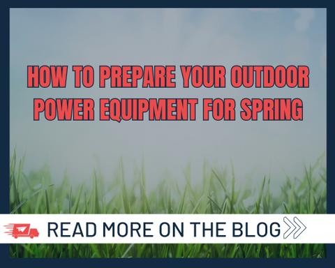 How to Prepare Your Outdoor Power Equipment for Spring