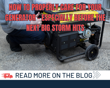 How to Properly Care for Your Generator – Especially Before the Next Big Storm Hits