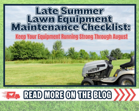 Late Summer Lawn Equipment Maintenance Checklist: Keep Your Equipment Running Strong Through August
