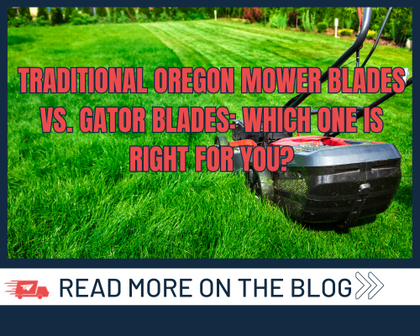 Traditional Oregon Mower Blades vs. Gator Blades: Which One is Right for You?