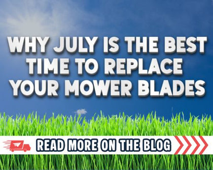 Why July Is the Best Time to Replace Your Mower Blades